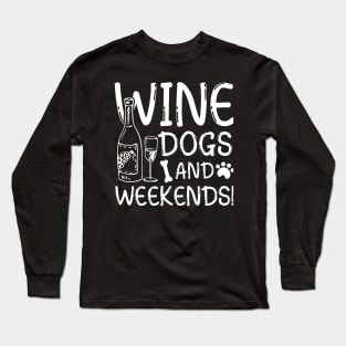 Wine Dogs and Weekends Long Sleeve T-Shirt